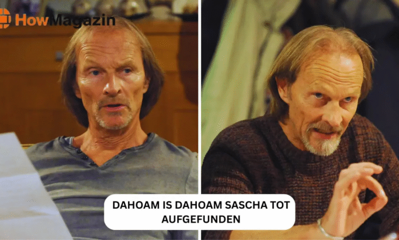 Dahoam is Dahoam Sascha Tot Aufgefunden